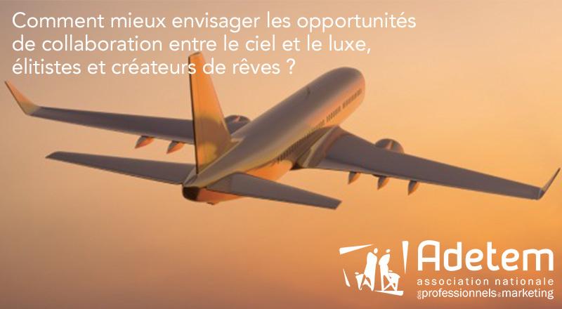 Conférence ADETEM 27 Avril 2017 Intervention de 3i3s : « LE CIEL, NOUVEAU RELAIS DE CROISSANCE POUR LE LUXE » Conférence ADETEM 27 Avril 2017 Intervention de 3i3s : « LE CIEL, NOUVEAU RELAIS DE CROISSANCE POUR LE LUXE »